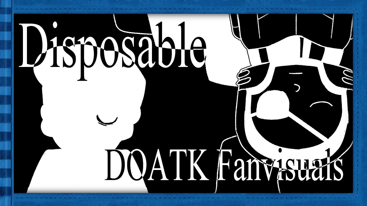 [doatk fanmade visuals] Disposable