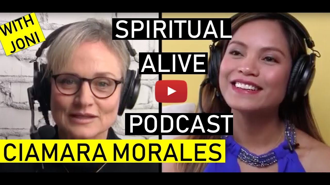 The CIAMARA MORALES Interview on Spiritual Aliveness Podcast With Joni Caldwell Lerner