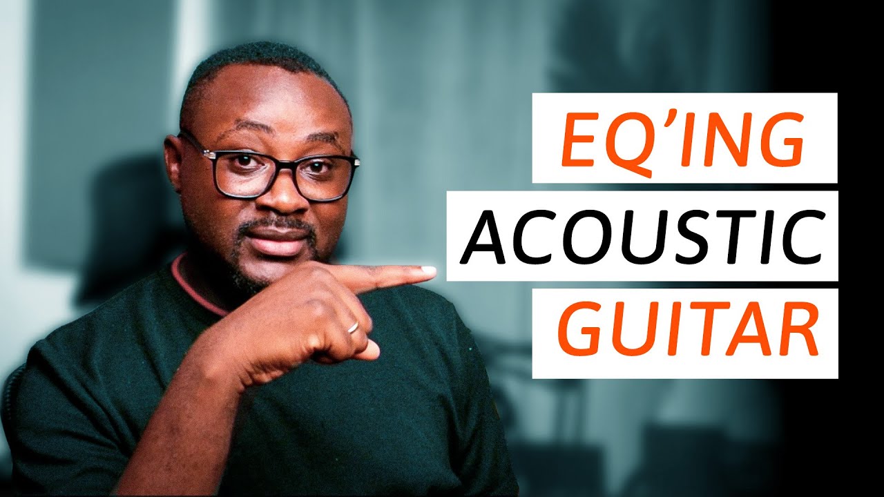 How to EQ acoustic guitar (For Instant Clarity)