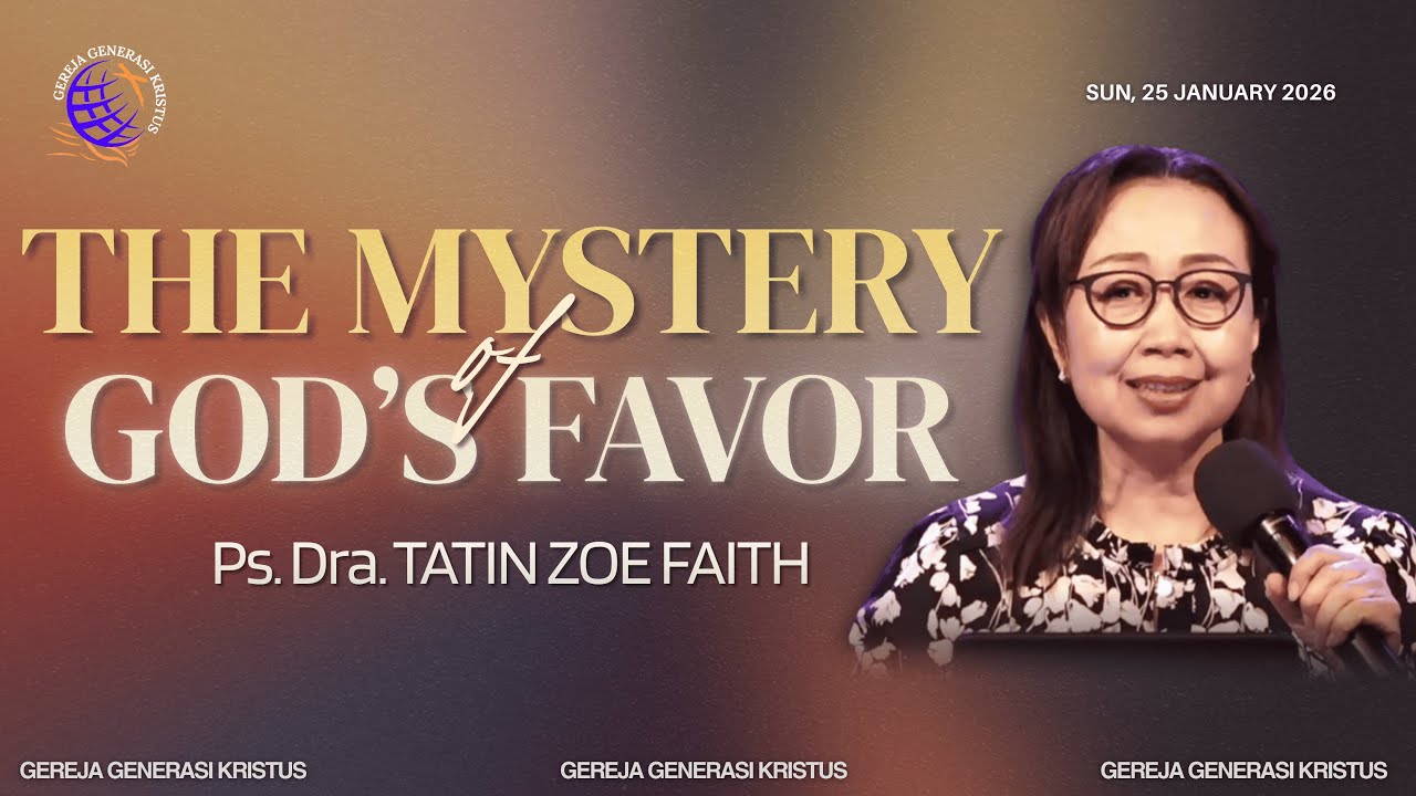 THE MYSTERY OF GOD'S FAVOR | Ps. Dra. TATIN ZOE FAITH | 25-01-2026 | GGK-THE DANS (CHURCH)