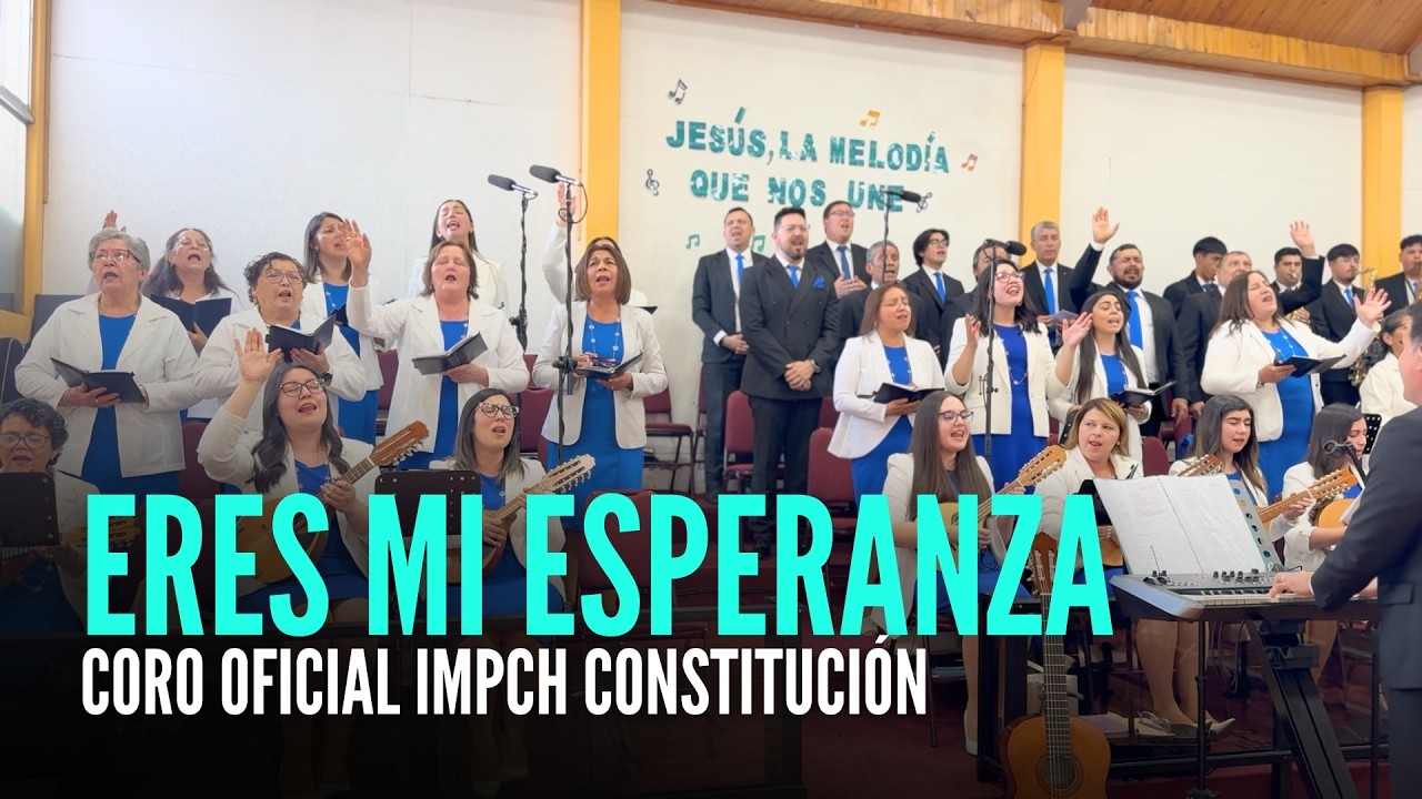 ERES MI ESPERANZA | CONCIERTO | CORO OFICIAL IMPCH CONSTITUCIÓN
