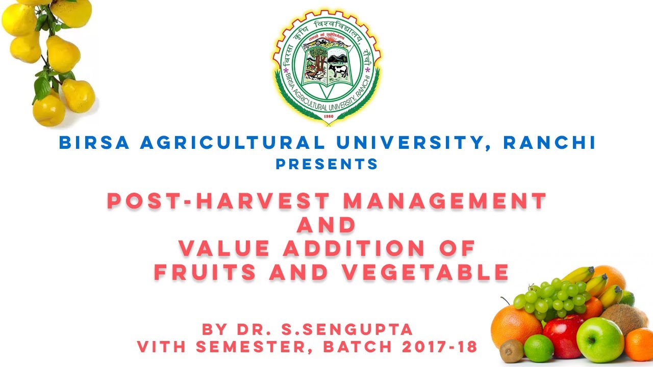 Post-harvest management and value addition of fruits and vegetables | By Dr. S. Sengupta