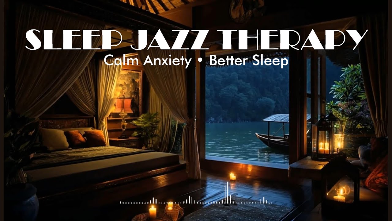 Deep Sleep Jazz Therapy – Relaxing Jazz Music to Reduce Anxiety and Improve Sleep Quality