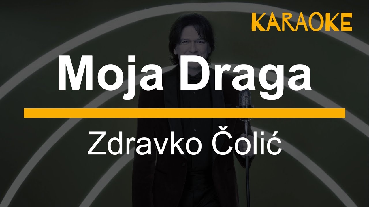 Moja Draga - Zdravko Čolić / Bajaga Karaoke