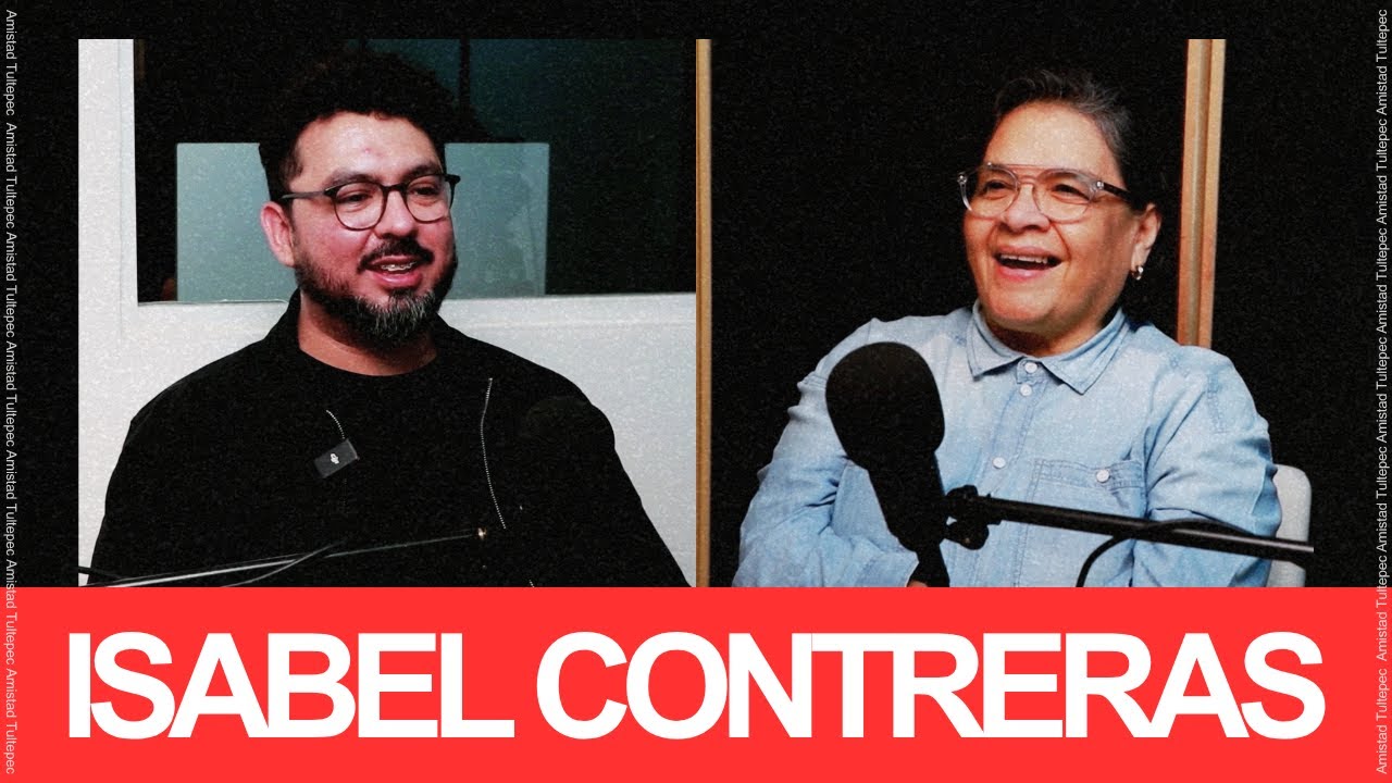 Isabel Contreras | PODCAST | Amistad Tultepec