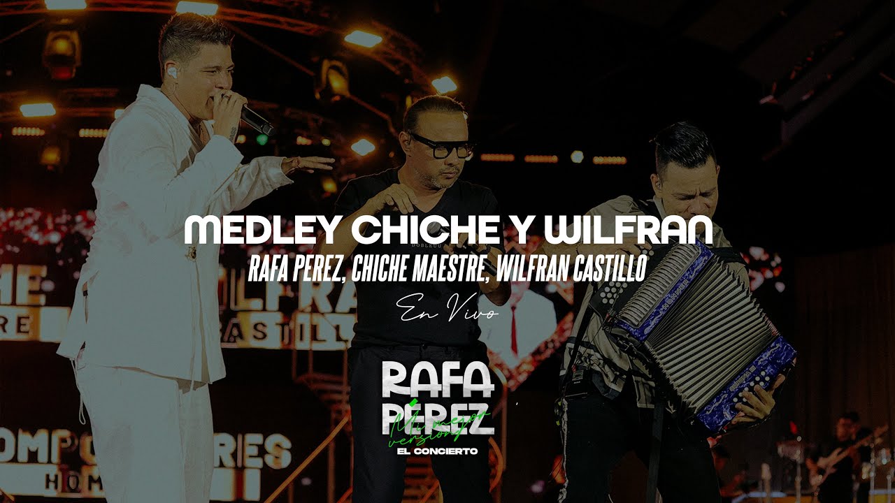 Rafa Pérez, Chiche Maestre, Wilfran Castillo - Medley Chiche y Wilfran (En Vivo)