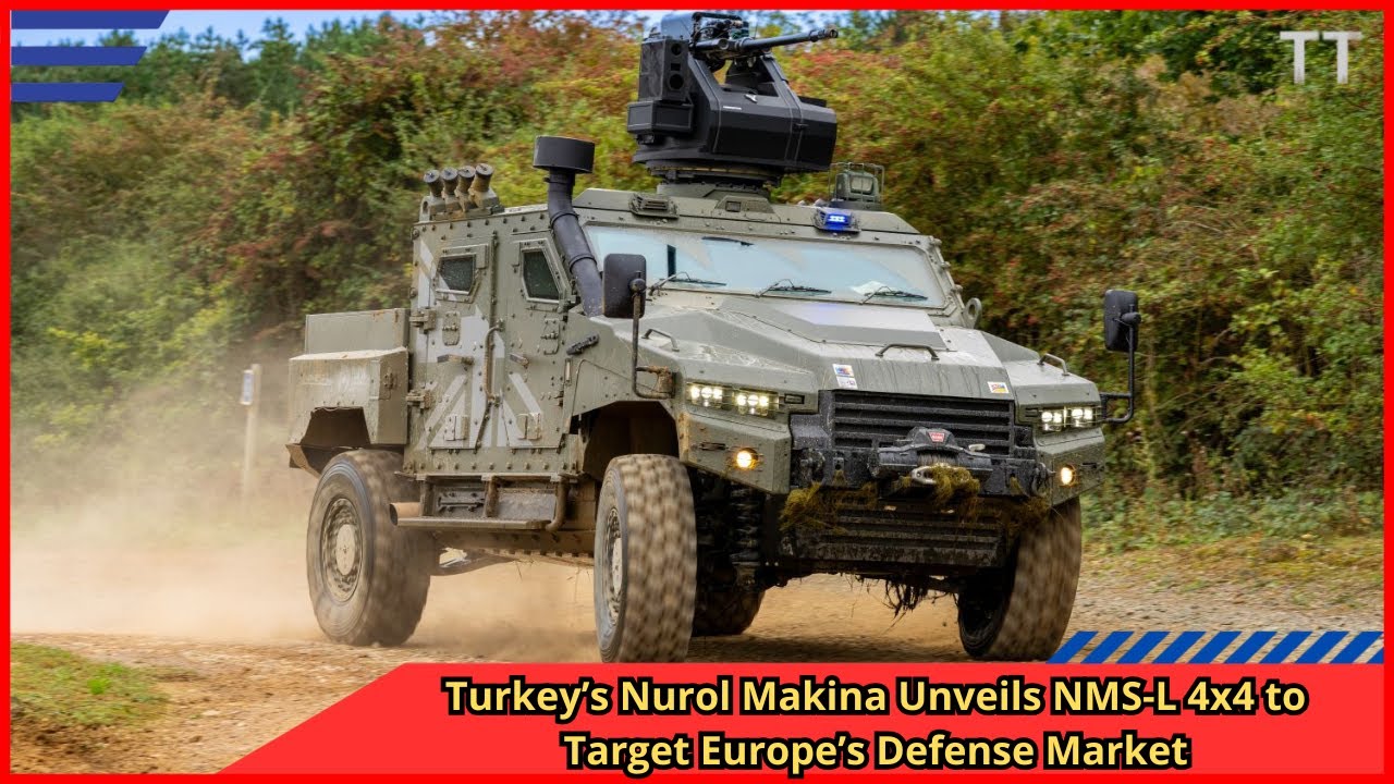 Turkey&rsquo;s Nurol Makina Unveils NMS L 4x4 to Target Europe&rsquo;s Defense Market