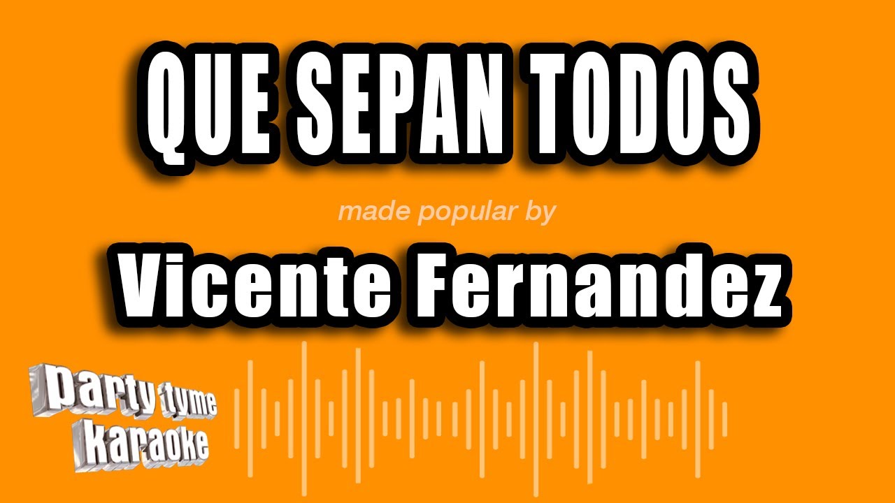 Vicente Fernandez - Que Sepan Todos (Versión Karaoke)