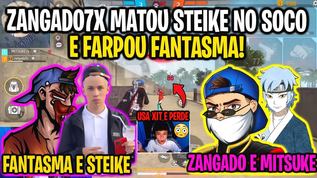 FANTASMA FF E STEIKE VS ZANGADO7X E MITSUKE - ZANGADO MATOU STEIKE NO SOCO E FARPOU FANTASMA! 2X2