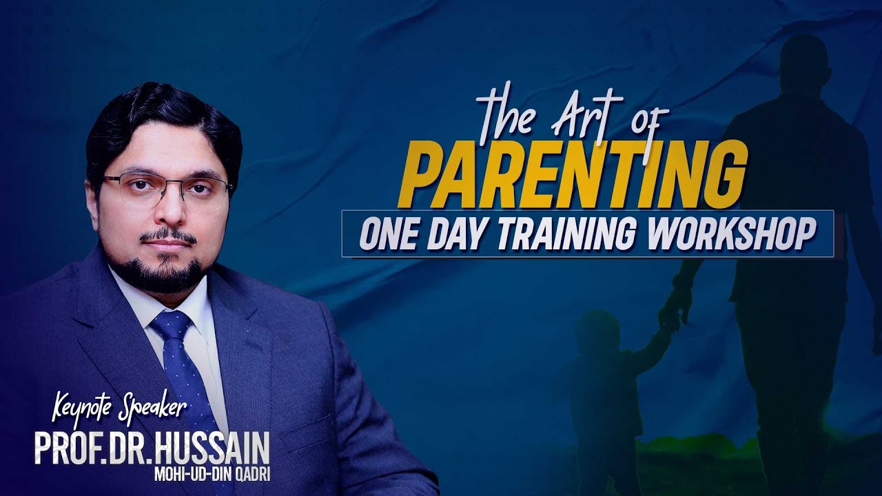 The Art of Parenting - Speech - Prof. Dr. Hussain Mohi-ud-din Qadri