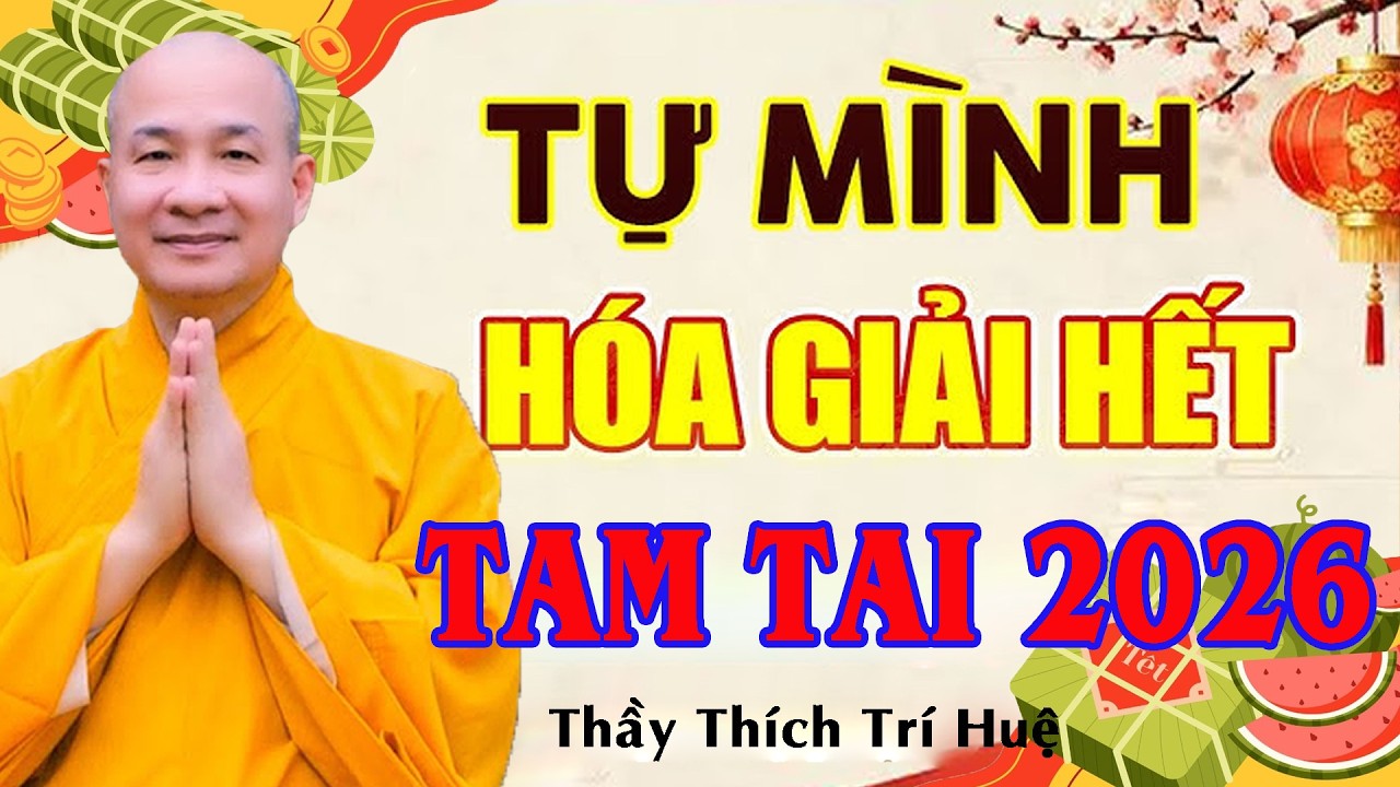 Bất ngờ cách CÚNG SAO GIẢI HẠN, HOÁ GIẢI TAM TAI Hiệu Quả (Rất Cần) - TT. Thích Trí Huệ 2026