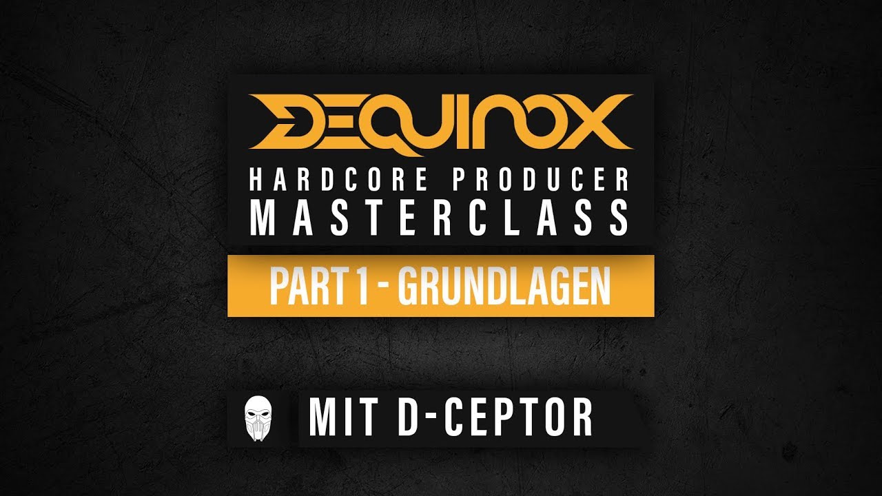 DEQUINOX Hardcore Producer Masterclass Part 1 - Grundlagen mit D-Ceptor