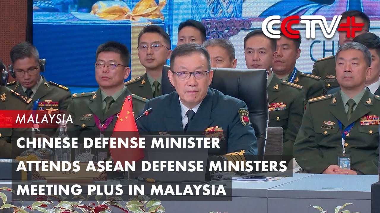 Chinese Defense Minister Attends ASEAN Defense Ministers Meeting Plus in Malaysia