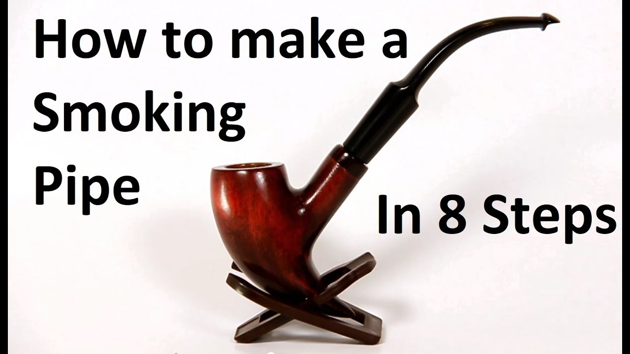 How to make a Smoking Pipe in 8 simple steps