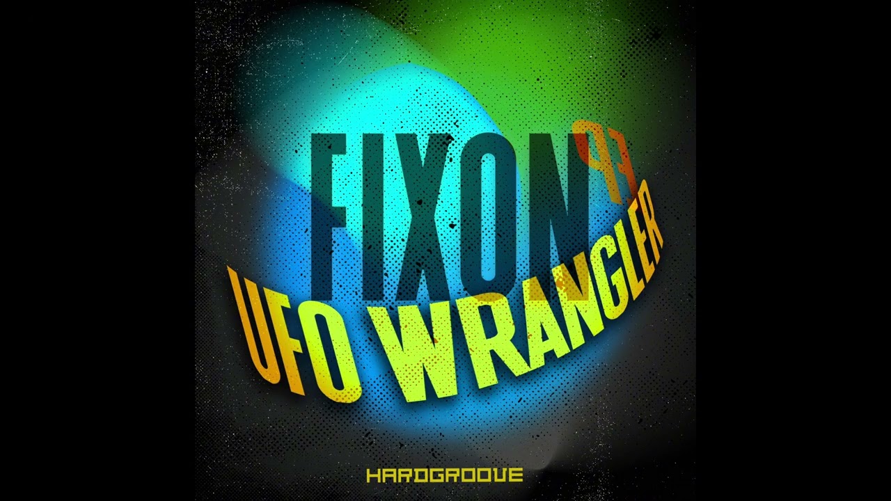 Fixon - UFO Wrangler [Hardgroove]