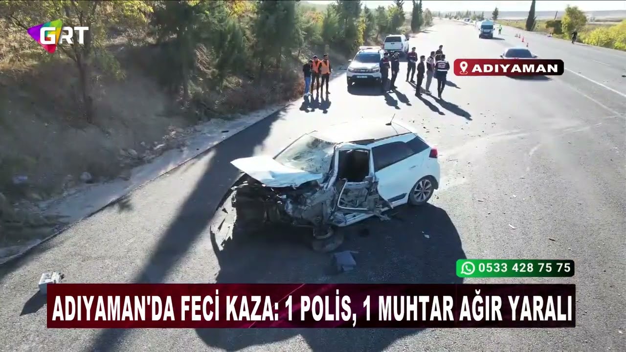 Adıyaman'da feci kaza 1 polis, 1 muhtar ağır yaralı