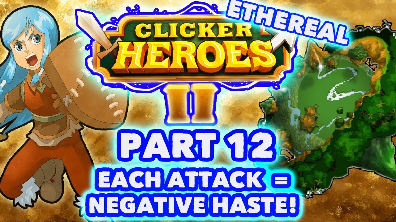 Clicker Heroes 2 Ethereal: Each Attack = Negative Haste! - Walkthrough Guide #12 - PC Gameplay