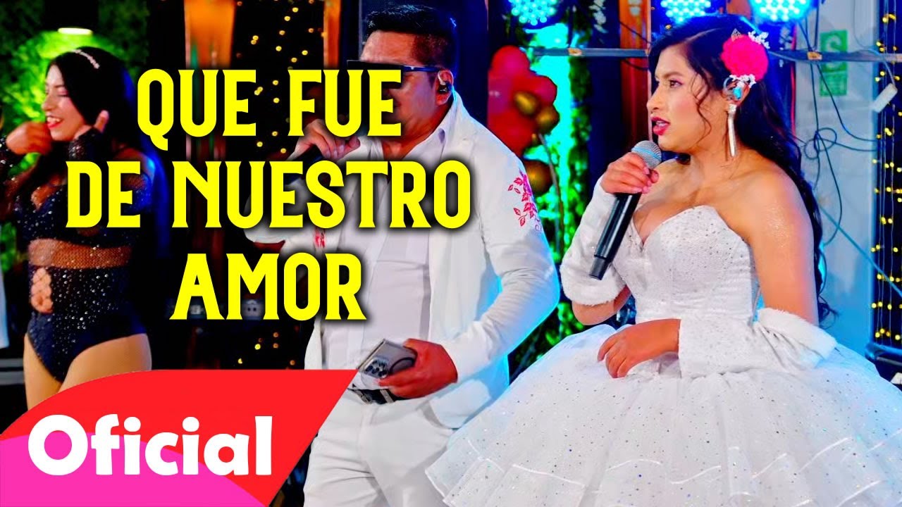 Los Dulces Yaritos Con Amor - Que Fue De Nuestro Amor (Video Oficial) PASIONSUR Internacional