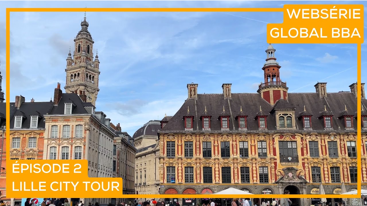[Websérie Global BBA] - Episode 2 : Vivre à Lille en tant qu'étudiant SKEMA