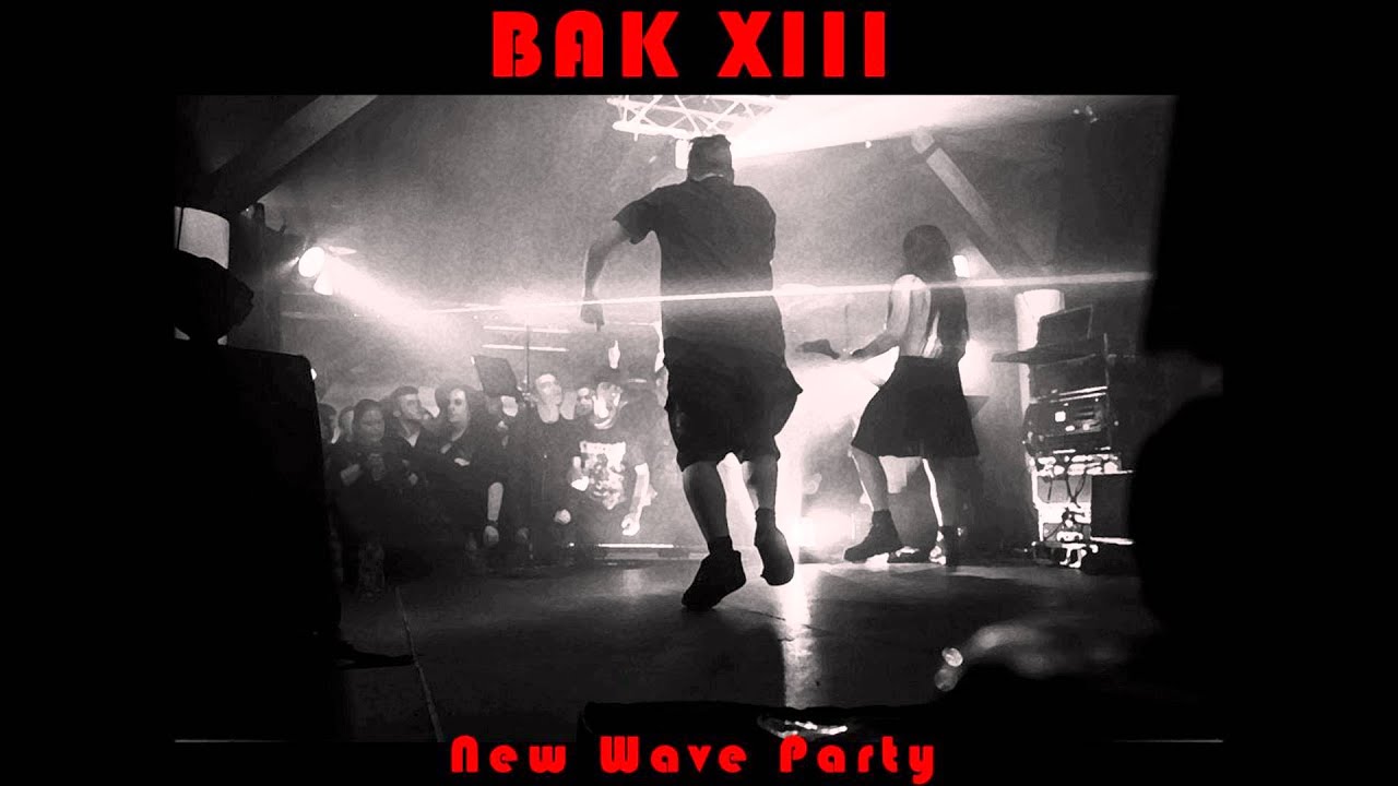 Bak XIII  - New Wave Party