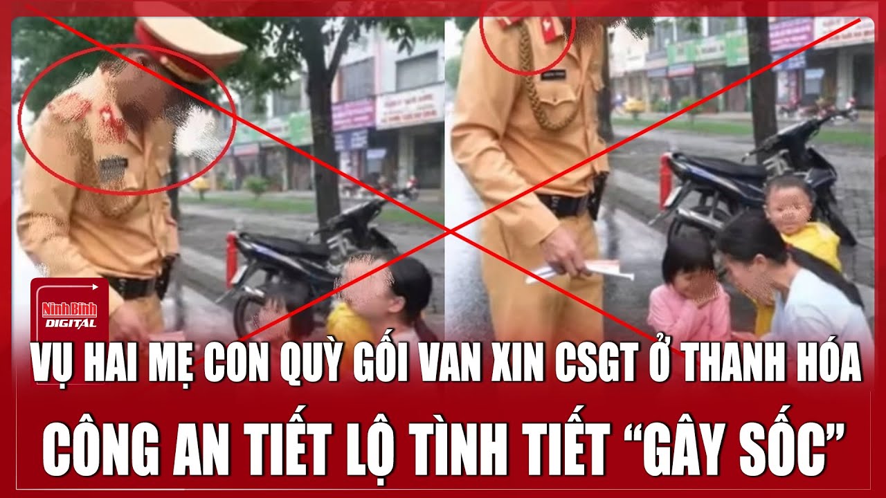 Trưa 23/1: Công an tiết lộ tình tiết “gây sốc” vụ hai mẹ con quỳ gối van xin CSGT ở Thanh Hóa