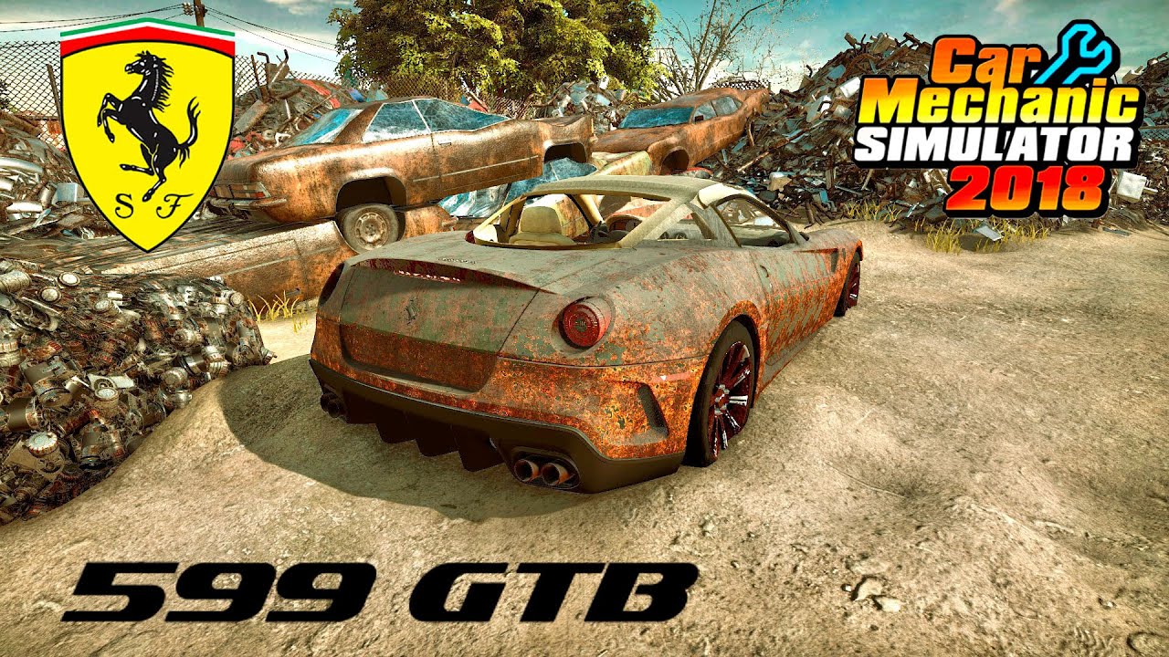 Ferrari 599 GTO restoration - Car Mechanic Simulator 2018