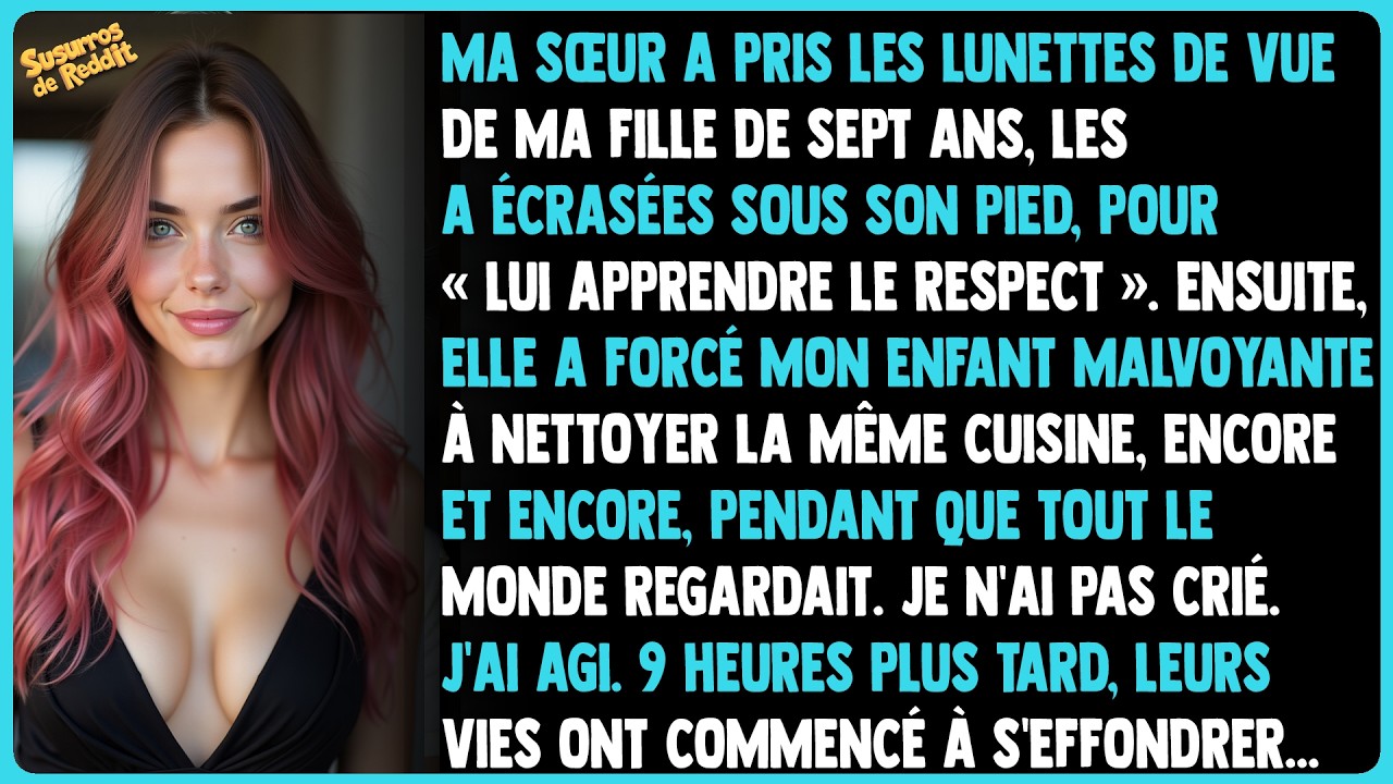 Ma sœur a pris les lunettes de vue de ma fille de sept ans, les a ÉCRASÉES sous son pied...