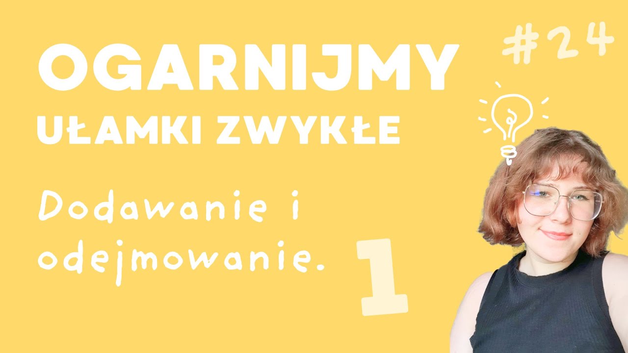 Ogarnijmy DODAWANIE I ODEJMOWANIE UŁ. ZWYKŁYCH - te same mianowniki! | 