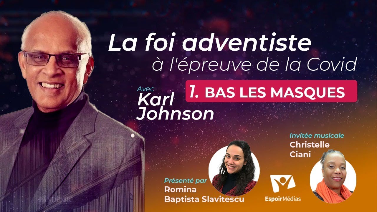 Bas les masques (vidéo en 4K) La foi adventiste face à la Covid #1 - Avec Karl Johnson