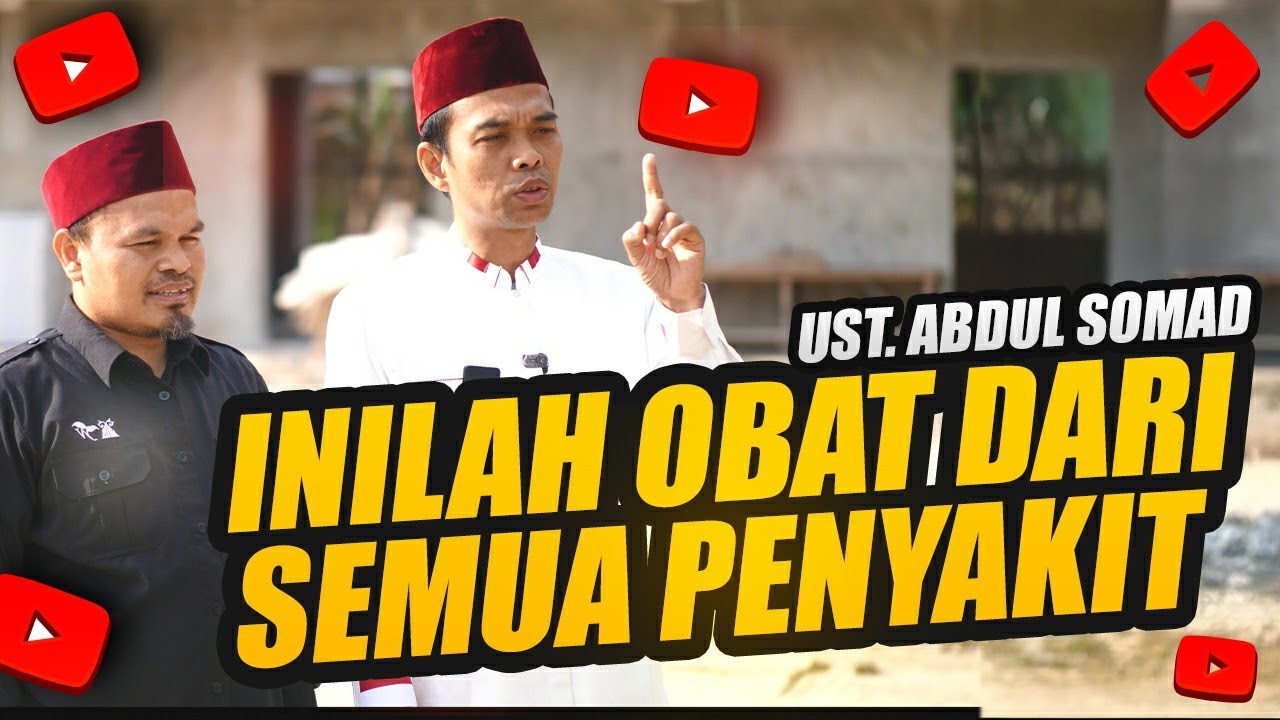OBAT DARI SEMUA PENYAKIT- CERAMAH USTAD ABDUL SOMAD