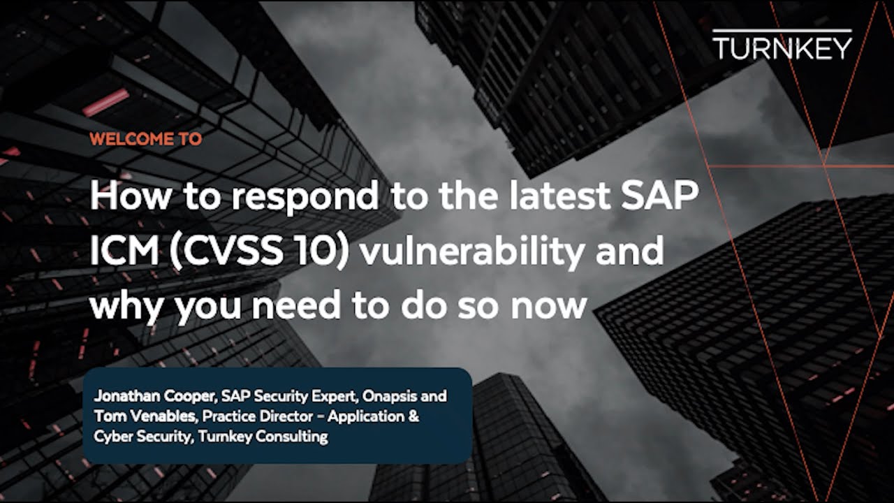 How to Respond to the Latest SAP ICM (CVSS 10) Vulnerability and Why You Need to Do So Now | Turnkey