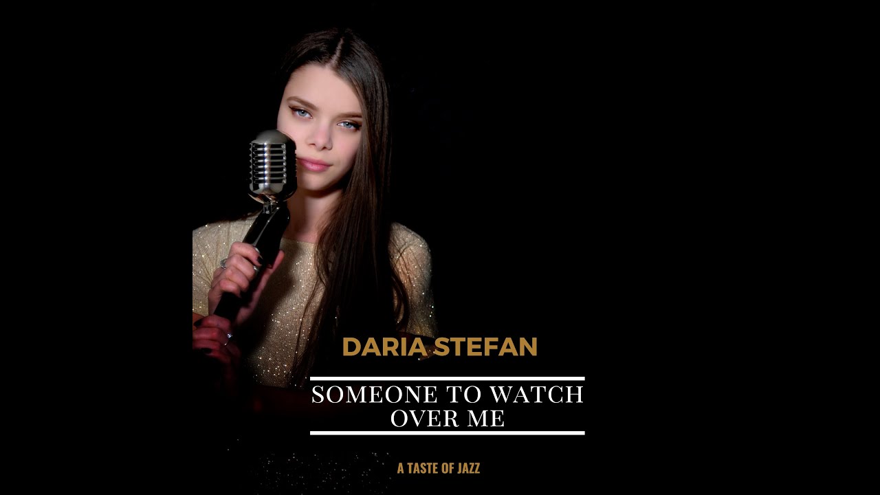 Daria Stefan - Someone to Watch Over Me