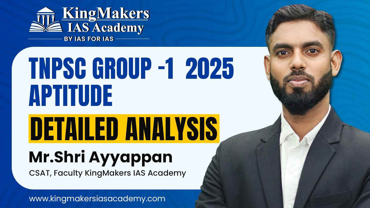 TNPSC Group -1 2025 Aptitude | Detailed Analysis | Mr.Shri Ayyappan | Kingmakers ias academy #tnpsc