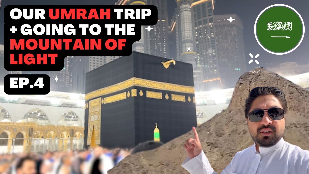 Our Umrah Trip, One of the Holiest places on Earth +The Mountain of Light l Saudi Arabia, Mecca