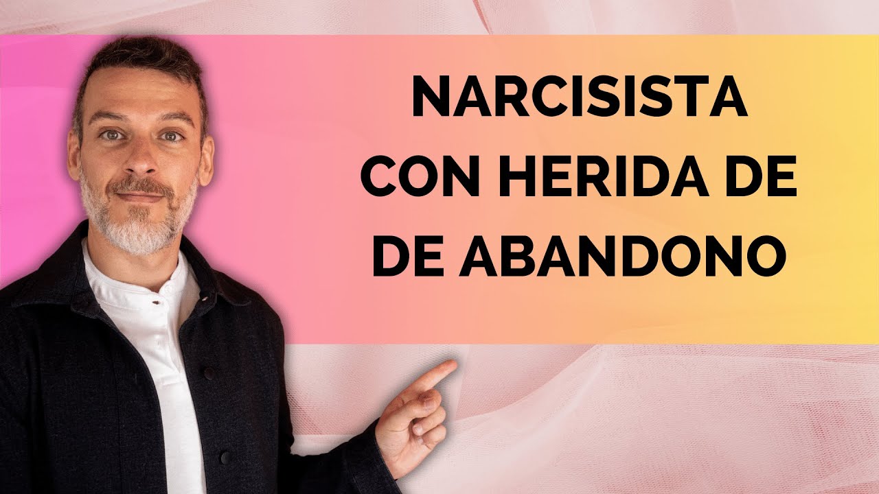 NARCISISTA CON HERIDA DE ABANDONO