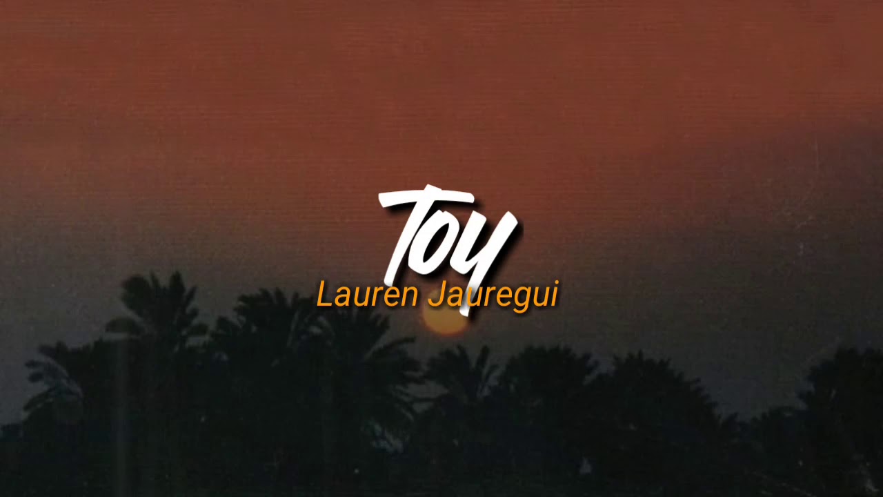 [Tradução Corrigida ] Lauren Jauregui - Toy