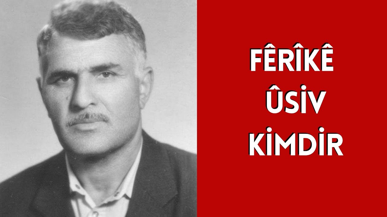 Fêrîkê Ûsiv Kimdir Hayatı ve Hakkında Bilinmeyenler