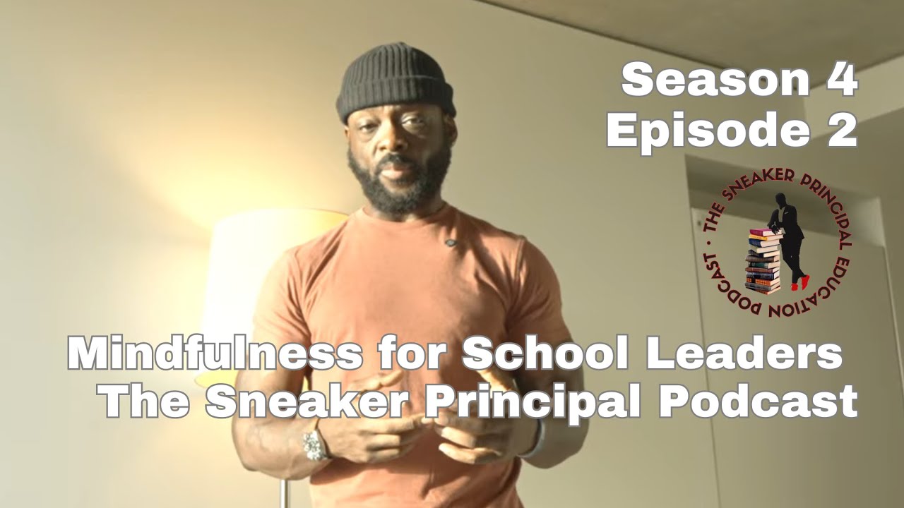 Mindfulness for School Leaders: A Journey to Wellness and Self-Care | Season 4 Episode 2