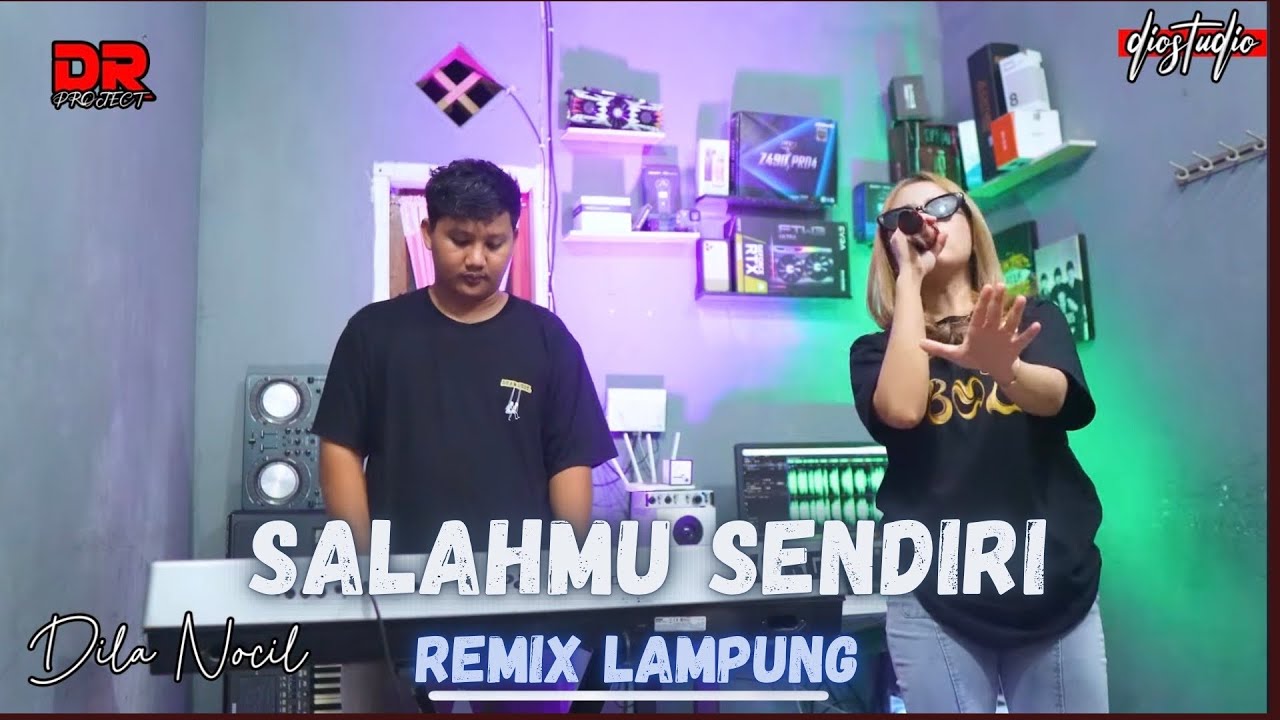 REMIX LAMPUNG SALAHMU SENDIRI DILA NOCIL | | REMIX LAMPUNG TERBARU 2024 VIRAL!!!