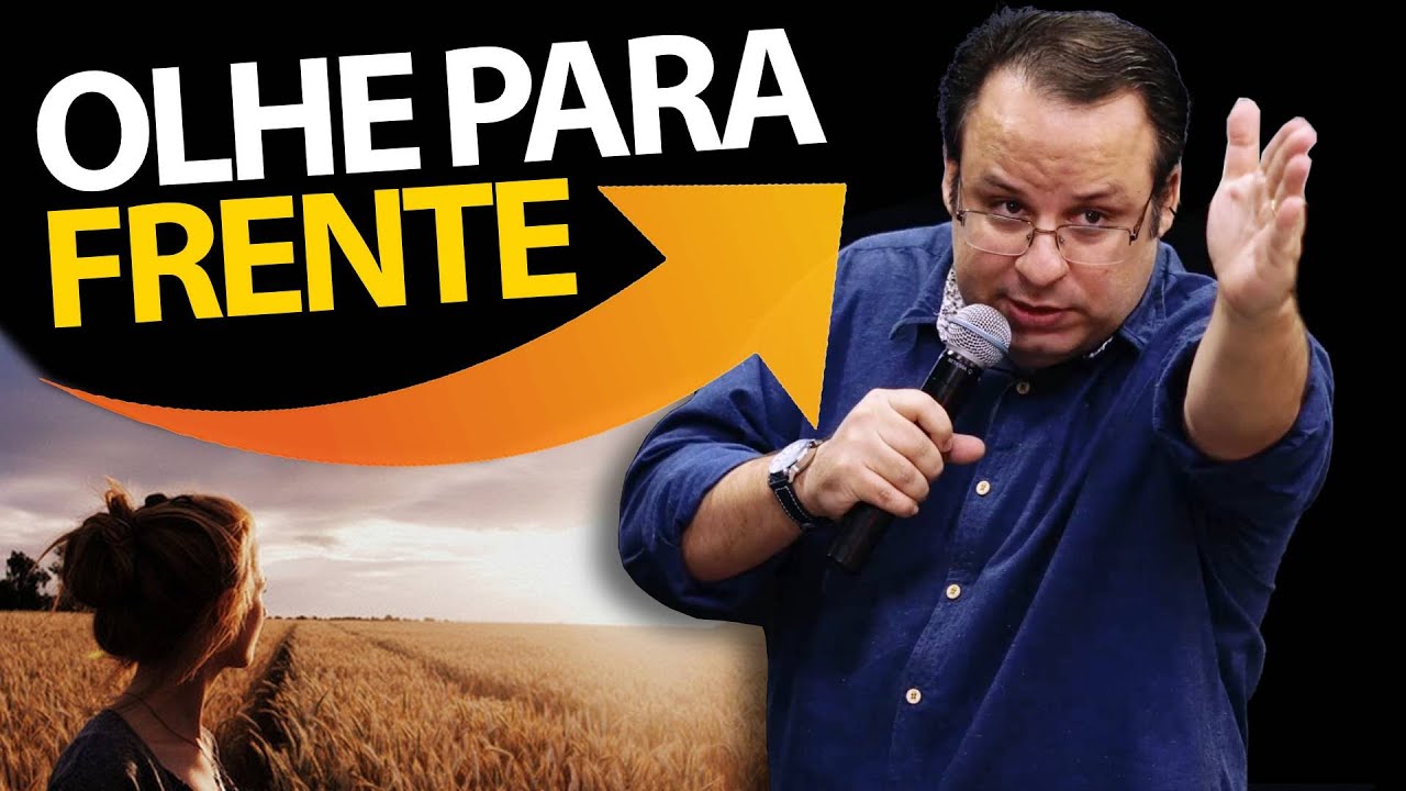 Supere o Passado e Olhe para frente! (Felipe Seabra)