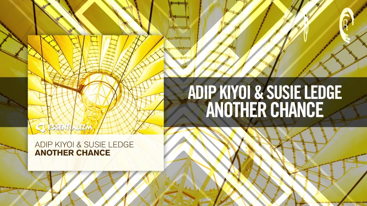 Adip Kiyoi & Susie Ledge - Another Chance [FULL] (Essentializm / RNM)