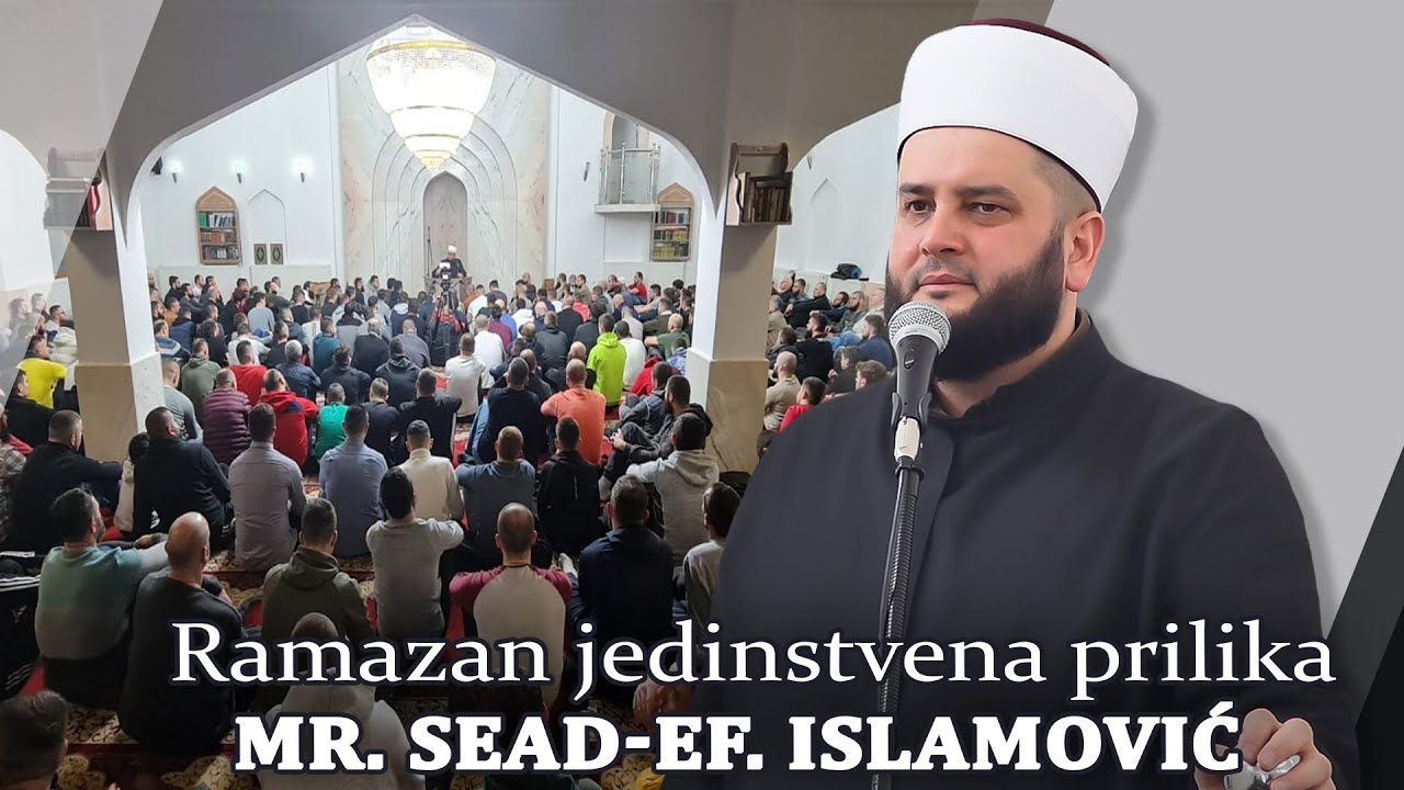 Ramazan jedinstvena prilika - mr. Sead-ef. Islamović #dzematahadzimehovadzamija