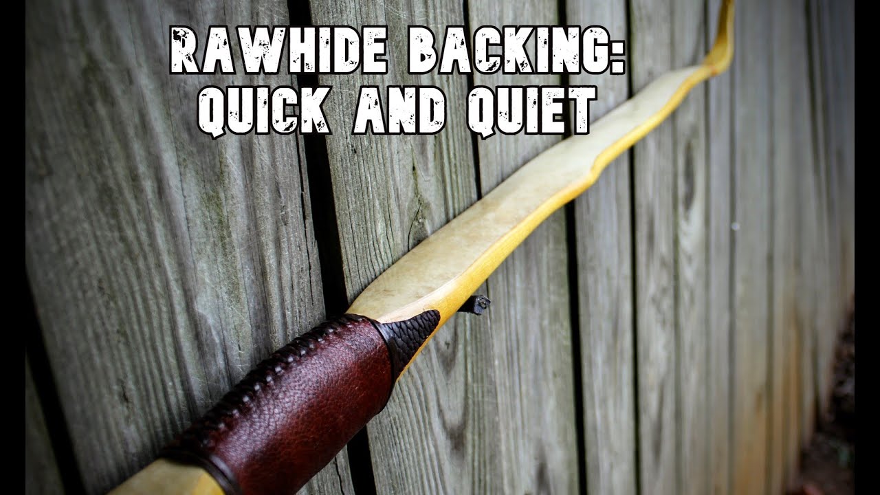 Backing a Bow with Rawhide: Quick and Quiet