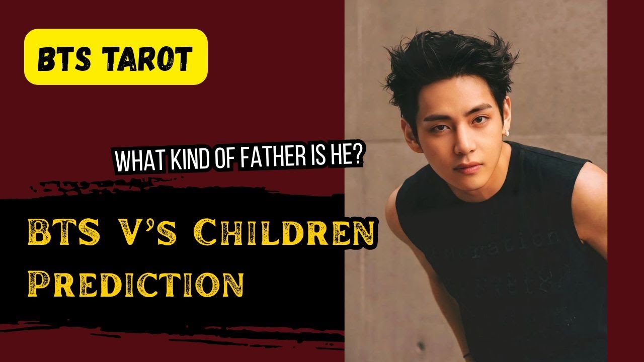 [BTS TAROT] Predicting BTS V's connection with his Children