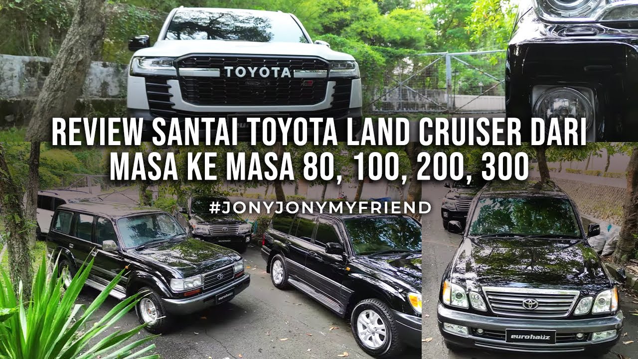 PECINTA LAND CRUISER WAJIB NONTON!! LC DARI MASA KE MASA 80, 100, 200, 300 #JONYJONYMYFRIEND