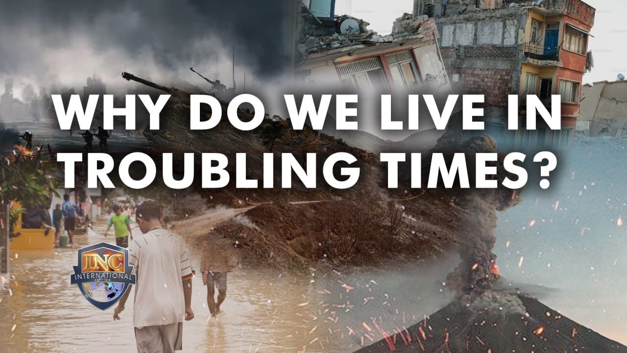 Why Do We Live In Troubling Times? | Iglesia Ni Cristo International Edition