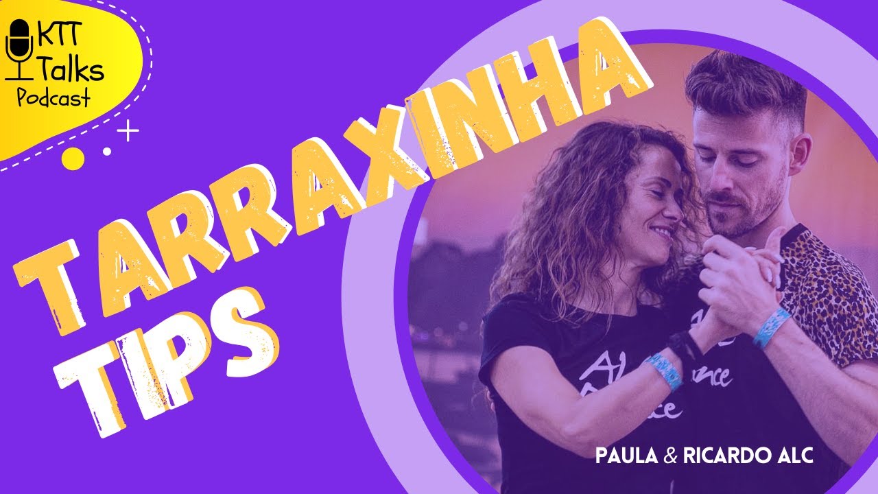KTT Talks Podcast - Tarraxinha Tips - Tarraxinha vs Tarraxo by Paula & Ricardo ALC Dance