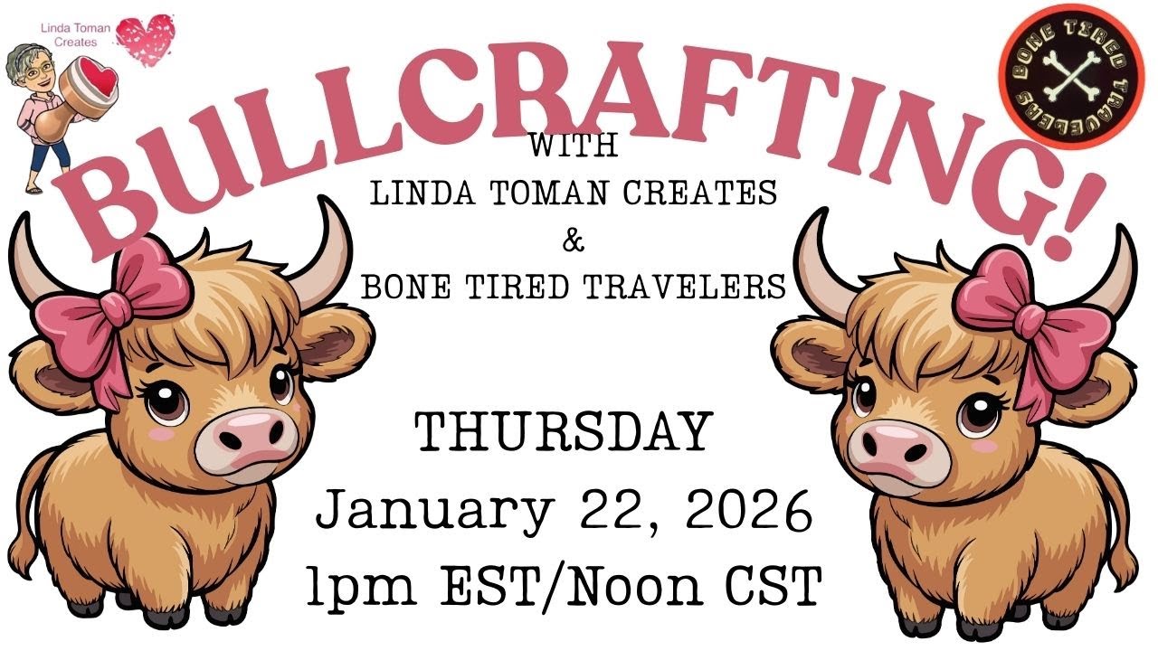 BULLCRAFTING! with Linda Toman Creates & Bone Tired Travelers