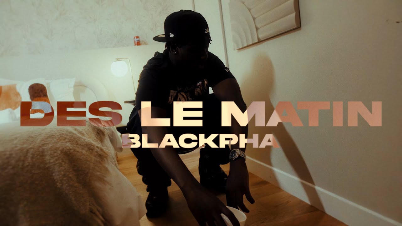 Blackpha - Dès le Matin (Klip Officiel)