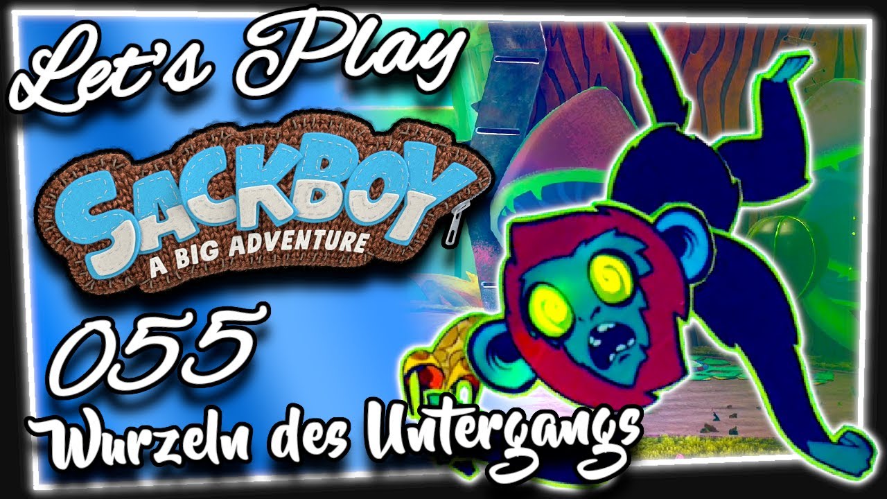 Wurzeln des Untergangs | SACKBOY: A BIG ADVENTURE # 055 | Let's Play [PS5]
